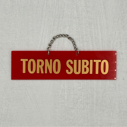 TORNO SUBITO (I'll be right back)